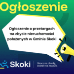 Przetargi na zbycie nieruchomości położonych w Gminie Skoki